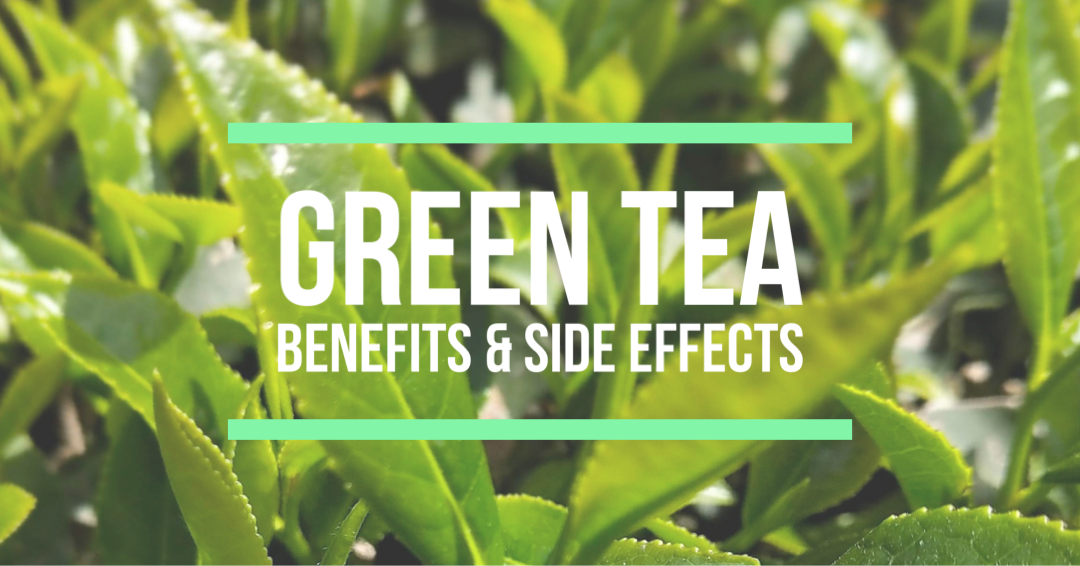 Green Tea Benefits & Side Effects